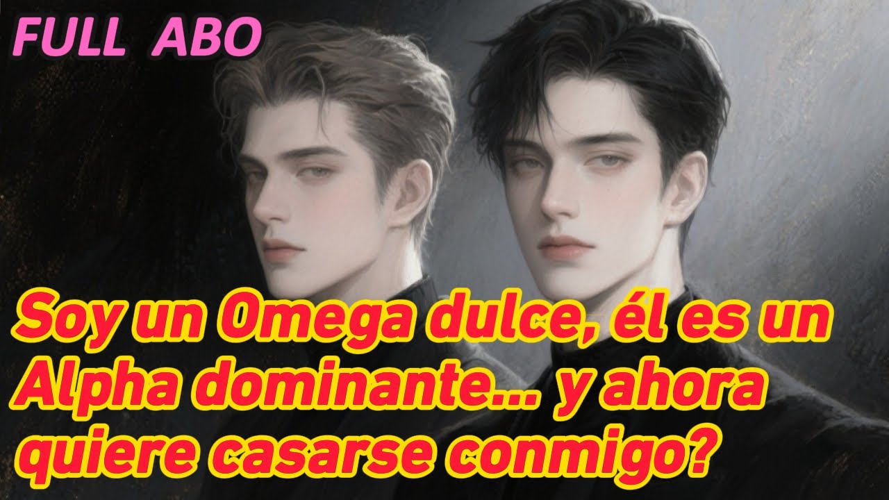 Soy un Omega dulce, él es un Alpha dominante... ¿y ahora quiere casarse conmigo? 