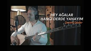 Hey Ağalar Hangi̇ Derde Yanayim - Şentürk Dündar