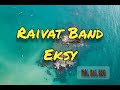 Raivat Band - Eksy