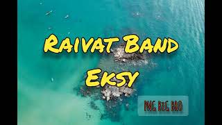 Raivat Band - Eksy