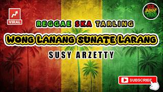 Reggae Ska Tarling Wong Lanang Sunate Larang  Susy Arzetty  Versi Reggae Ska Tarling Cover Viral
