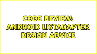 Code Review: Android ListAdapter design advice