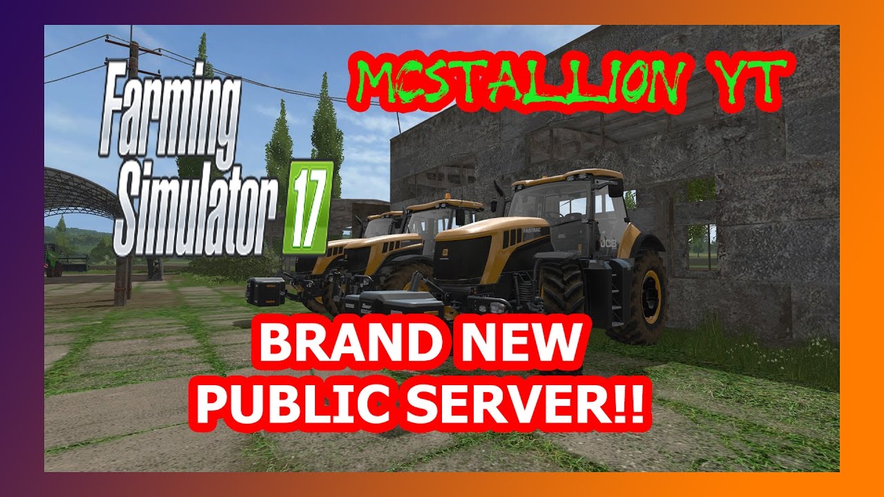 Farming Simulator 17 | NEW PUBLIC SERVER | McSTALLION YT