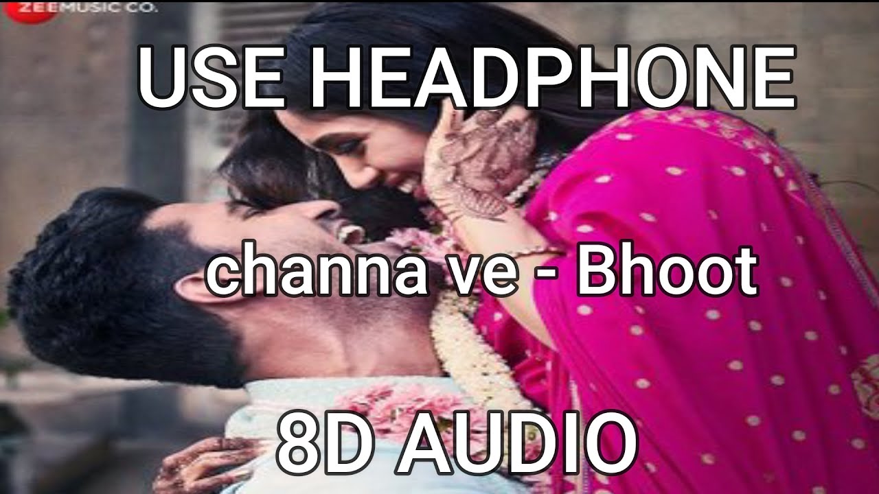 Channa Ve - 8D AUDIO | Bhoot - Part One: The Haunted Ship | Vicky K & Bhumi P | Akhil & Mansheel