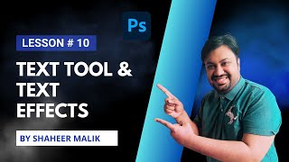 Text Tool & Text Effects | Lesson #10 | Photoshop Complete Course by Shaheer Malik