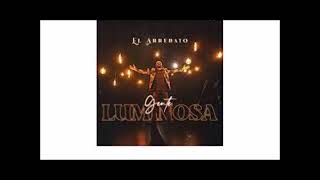 El Arrebato - Gente  Luminosa