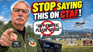 STOP Saying “Any Traffic, Please Advise” on CTAF — What Pilots Should Say Instead!