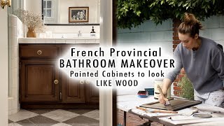 French Provincial BATHROOM MAKEOVER *Painted Cabinets To Look LIKE WOOD* (Part Two) | XO, MaCenna