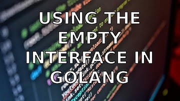 Generics Part 2: Using the empty Interface in Golang