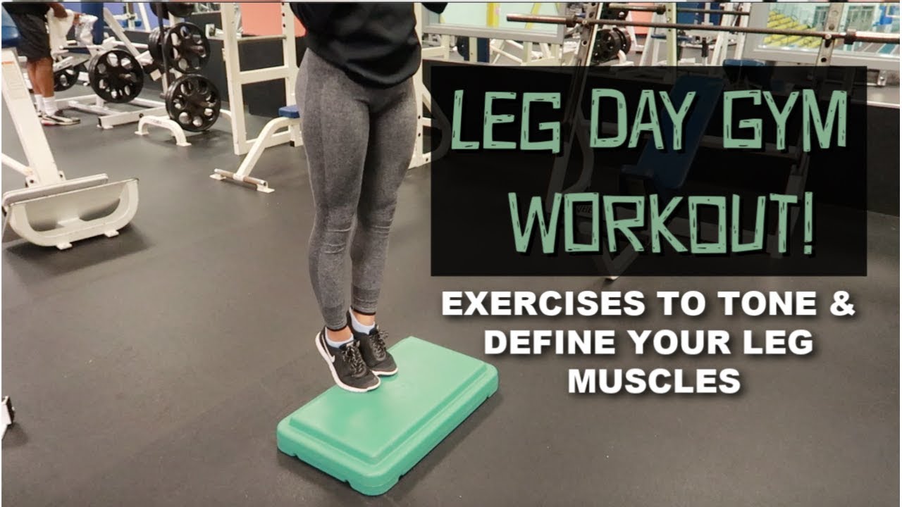 LEG DAY GYM WORKOUT EXERCISES TO TONE AND DEFINE YOUR LEG MUSCLES