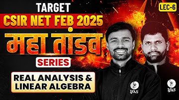 Real Analysis & Linear Algebra for CSIR NET Mathematics 2025 - Complete Revision! | L6