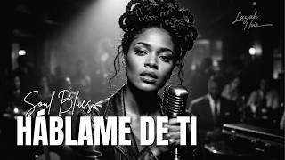 Háblame De Ti Spanish Soul Blues Layah Noir - 