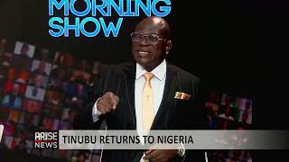 The Morning Show: President Tinubu Returns to Nigeria