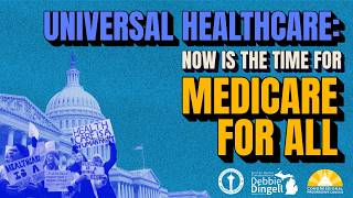 Universal Healthcare: Now is the Time for Medicare for All