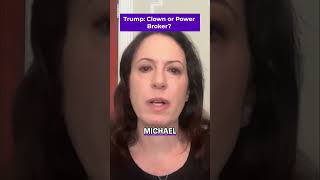 Is Donald Trump a clown or a power broker?