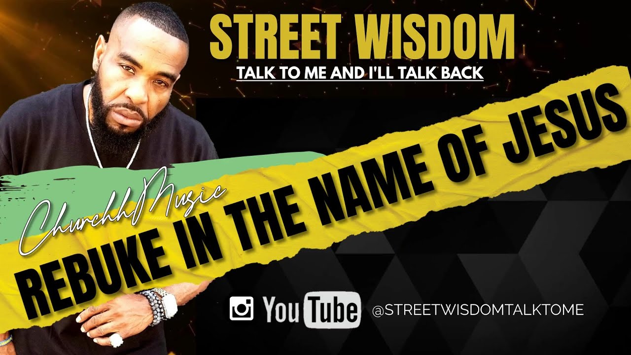 Street Wisdom Rebuke in the name of Jesus