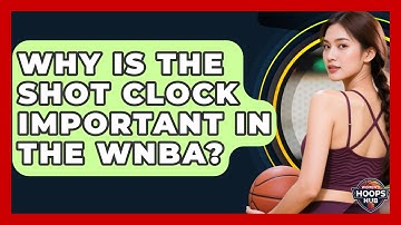 Why Is The Shot Clock Important In The WNBA? - Womens Hoops Hub