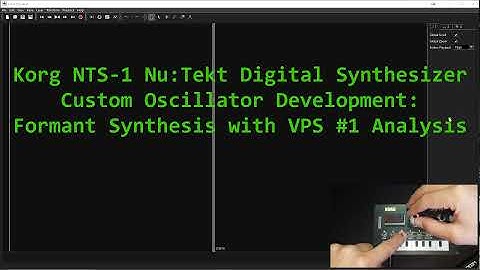 Korg NTS-1 Custom Oscillator Dev: Formant Synthesis with VPS - Analysis
