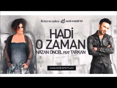 Hadi O Zaman   Nazan Öncel feat Tarkan