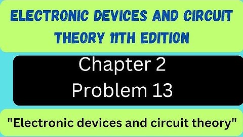 Electronics chapter 2 problem 13 | Electronic Devices and circuit theory problems chapter 2 | proble