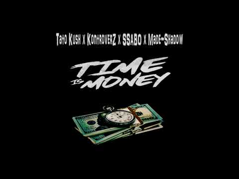 Time is Money - Tato Kush x KontroverZ x SSABO x Made-Shadow