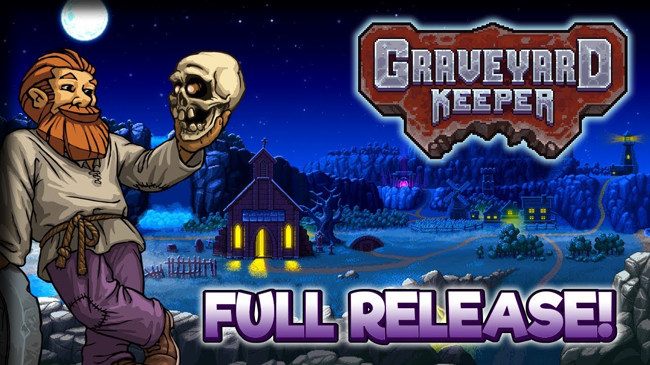 New Beginnings & Full Release! – Let's Play Graveyard Keeper – Part 1 ...