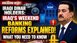 Iraqi Dinar Holders: Iraq'💥Weekend Banking Reforms Explained | What You Need to know✴️