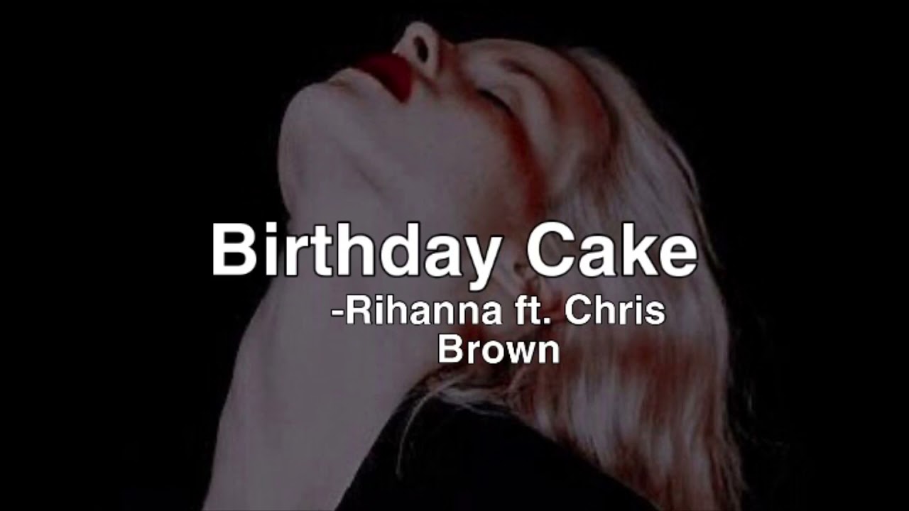 Rihanna ft. Chris Brown - Birthday Cake (slowed + reverb)
