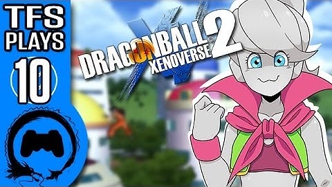 DRAGON BALL XENOVERSE 2 Part 10 - TFS Plays - TFS Gaming