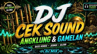 LATEST DJ ANGKLUNG & GAMELAN 🔥 Full Bass Sound Check | The Best Indonesian DJ Music