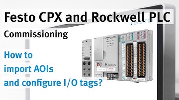 3/4 CPX-AP-I-EP in Rockwell PLC via EtherNet/IP: Importing AOIs and configuring input output tags