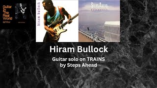 Hiram Bullock's solo on 'Trains' by Steps Ahead