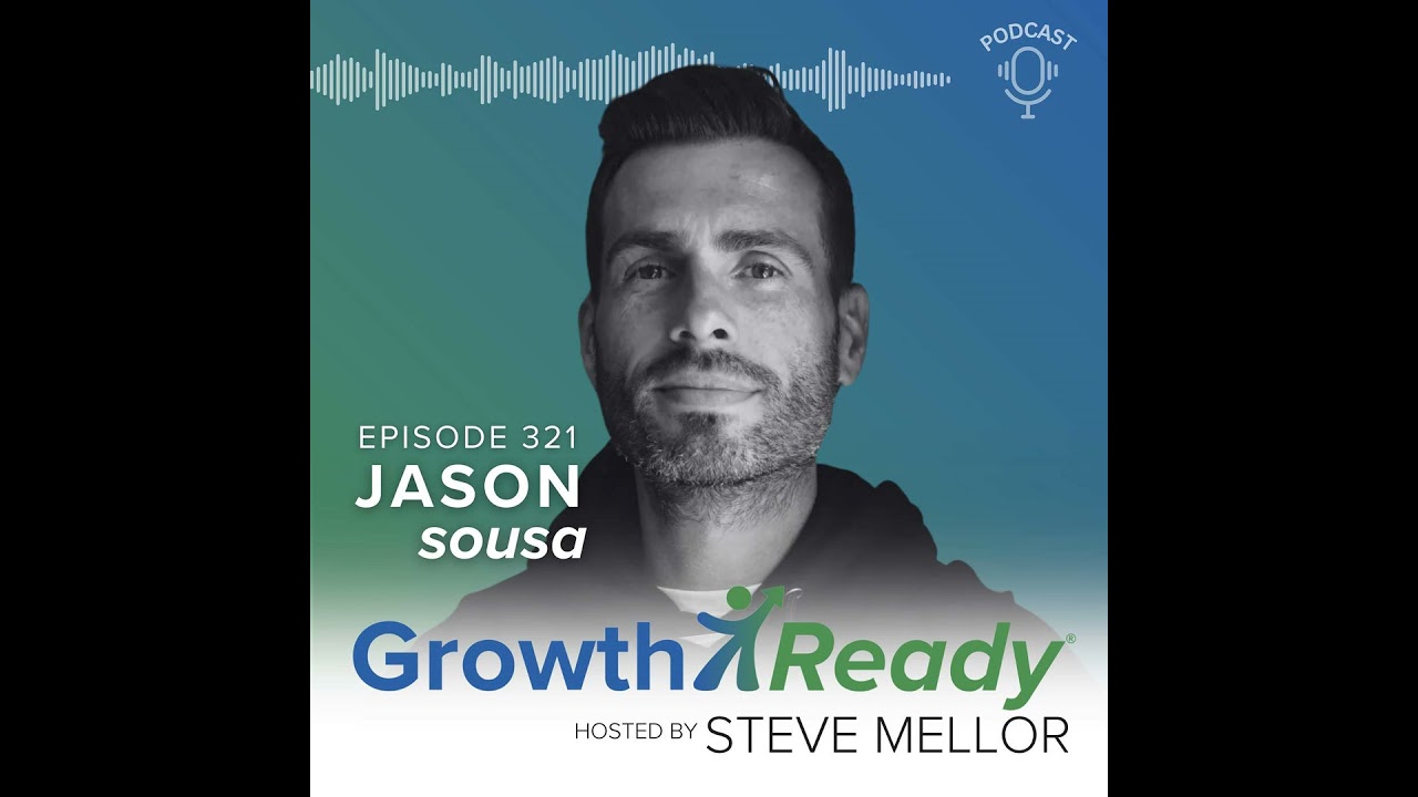 Episode 321: The Growth Advantage: Awareness, Choice, and Change w/ Jason A. Sousa, The Performan...