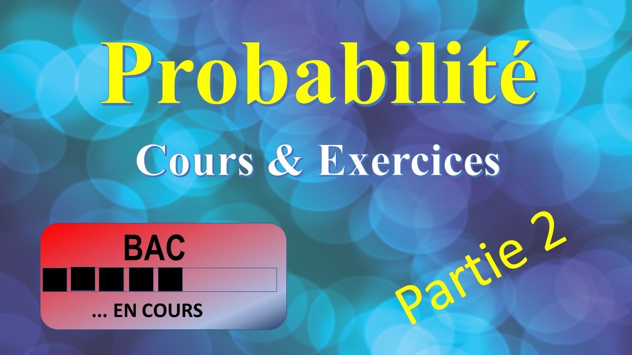 Probabilité - Cours & Exercices - Partie 02