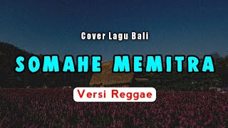 Somahe Memitra - Dek Ulik | Versi Reggae | Cover Lagu Bali Terbaru