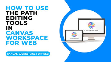 HOW TO USE THE PATH EDITING TOOLS IN CANVAS WORKSPACE FOR WEB