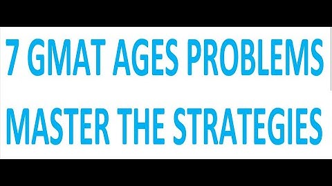 7 GMAT Ages Problems | Master Strategies