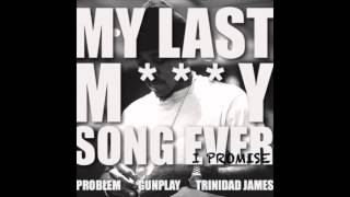 Watch Problem My Last Molly Song Ever I Promise Ft Gunplay  Trinidad James video