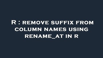 R : remove suffix from column names using rename_at in r