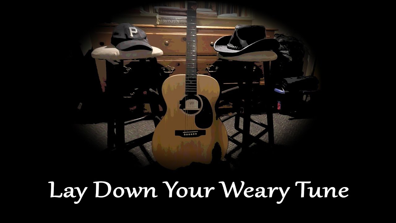 Lay Down Your Weary Tune