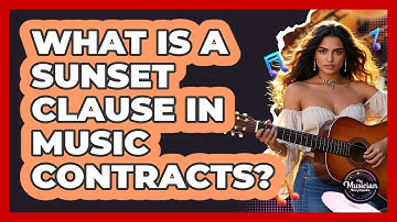 What Is A Sunset Clause In Music Contracts? - The Musician Encyclopedia
