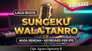 Karaoke Bugis Sungeku Wala Tanro Karya Agues Oginarta B Nada Rendah Versi Keyboard PSR 970