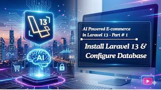 Laravel 13 Tutorial #1 - Install &amp; Database Config | Build AI E-commerce