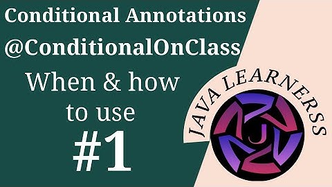 @ConditionalOnClass annotation- Part 1 | Introduction | Spring Boot | @JavaLearnerss