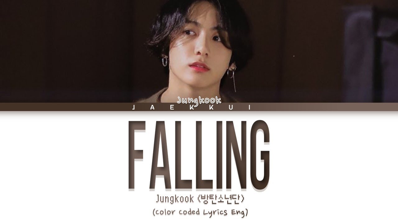 Jungkook (방탄소년단) - Falling (Color Coded Lyrics Eng) (Original Song ...