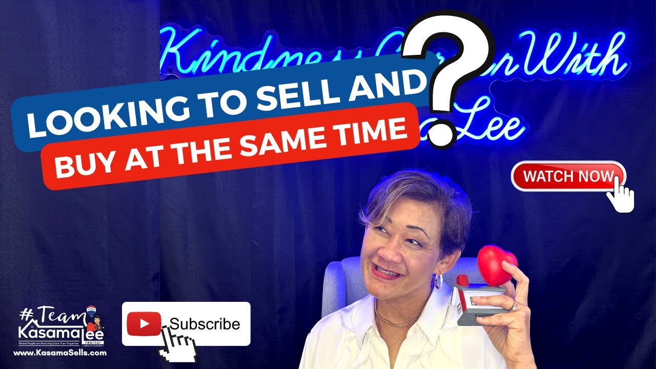 Looking To Sell And Buy At The Same Time? | Kasama Lee