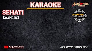 SEHATI || DEVI MANUAL || KARAOKE || X-TREME PRATAMA NEW