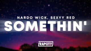 Nardo Wick - Somethin' (Lyrics) ft. Sexyy Red