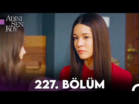 Adını Sen Koy 227. Bölüm (Uzun Versiyon)