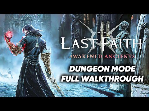 The Last Faith Awakened Ancients - Dungeon Mode Full Gameplay Walkthrough
